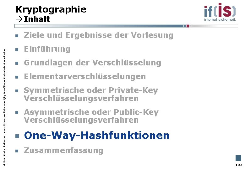 Kryptographie Inhalt Prof. Norbert Pohlmann, Institut für Internet-Sicherheit - if(is), Westfälische Hochschule, Gelsenkirchen Ziele