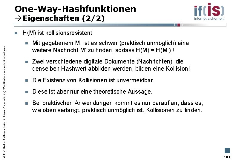 One-Way-Hashfunktionen Eigenschaften (2/2) Prof. Norbert Pohlmann, Institut für Internet-Sicherheit - if(is), Westfälische Hochschule, Gelsenkirchen