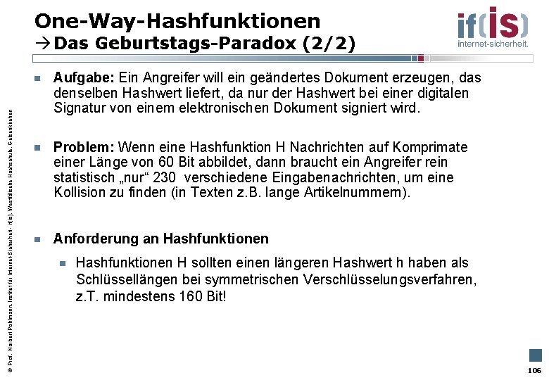 One-Way-Hashfunktionen Prof. Norbert Pohlmann, Institut für Internet-Sicherheit - if(is), Westfälische Hochschule, Gelsenkirchen Das Geburtstags-Paradox