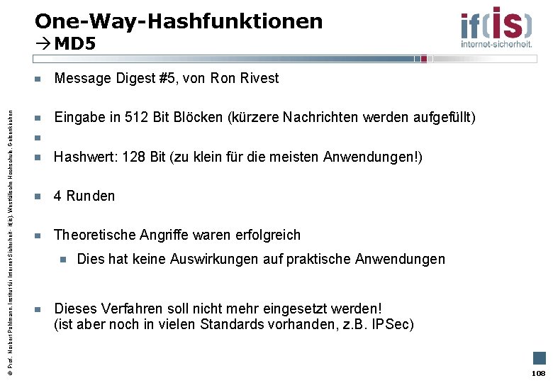 One-Way-Hashfunktionen MD 5 Prof. Norbert Pohlmann, Institut für Internet-Sicherheit - if(is), Westfälische Hochschule, Gelsenkirchen