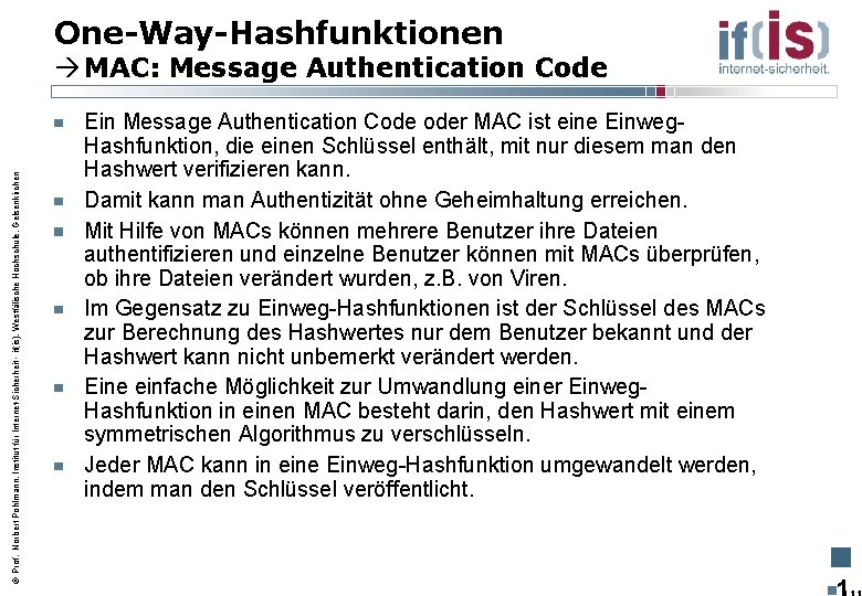 One-Way-Hashfunktionen Prof. Norbert Pohlmann, Institut für Internet-Sicherheit - if(is), Westfälische Hochschule, Gelsenkirchen MAC: Message