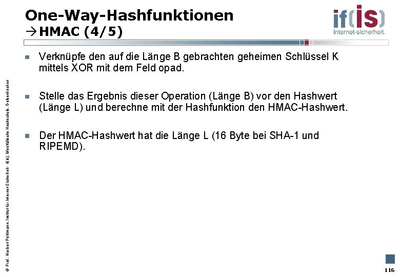 One-Way-Hashfunktionen HMAC (4/5) Prof. Norbert Pohlmann, Institut für Internet-Sicherheit - if(is), Westfälische Hochschule, Gelsenkirchen
