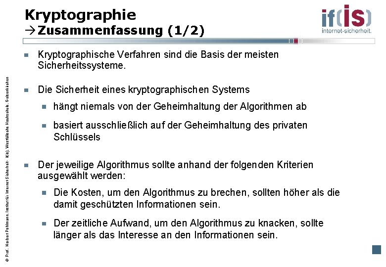 Kryptographie Zusammenfassung (1/2) Prof. Norbert Pohlmann, Institut für Internet-Sicherheit - if(is), Westfälische Hochschule, Gelsenkirchen
