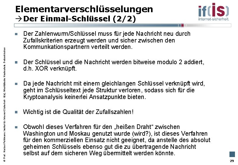 Elementarverschlüsselungen Prof. Norbert Pohlmann, Institut für Internet-Sicherheit - if(is), Westfälische Hochschule, Gelsenkirchen Der Einmal-Schlüssel