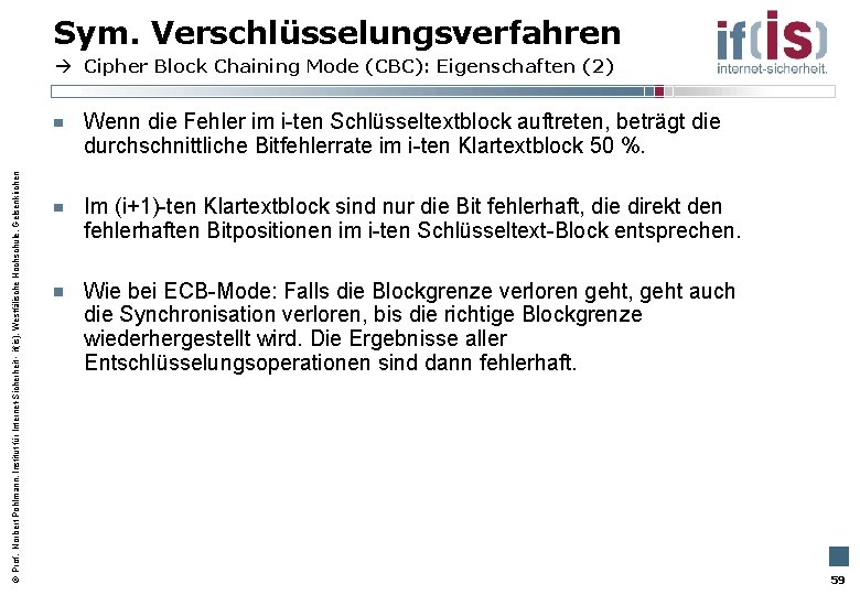 Sym. Verschlüsselungsverfahren Cipher Block Chaining Mode (CBC): Eigenschaften (2) Prof. Norbert Pohlmann, Institut für