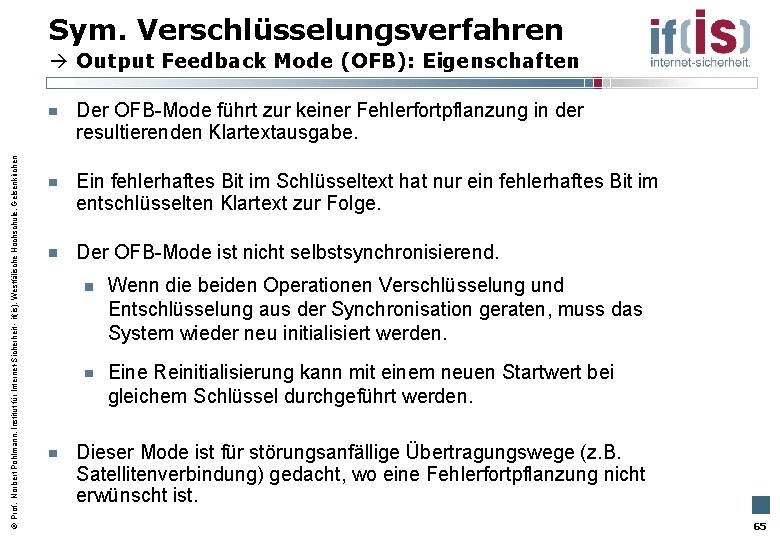 Sym. Verschlüsselungsverfahren Output Feedback Mode (OFB): Eigenschaften Prof. Norbert Pohlmann, Institut für Internet-Sicherheit -