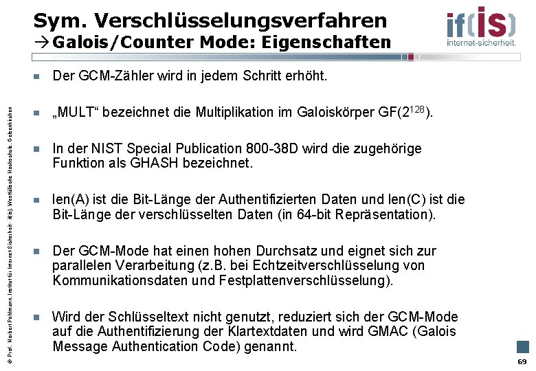 Sym. Verschlüsselungsverfahren Galois/Counter Mode: Eigenschaften Prof. Norbert Pohlmann, Institut für Internet-Sicherheit - if(is), Westfälische