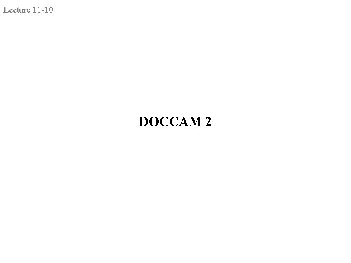 Lecture 11 -10 DOCCAM 2 