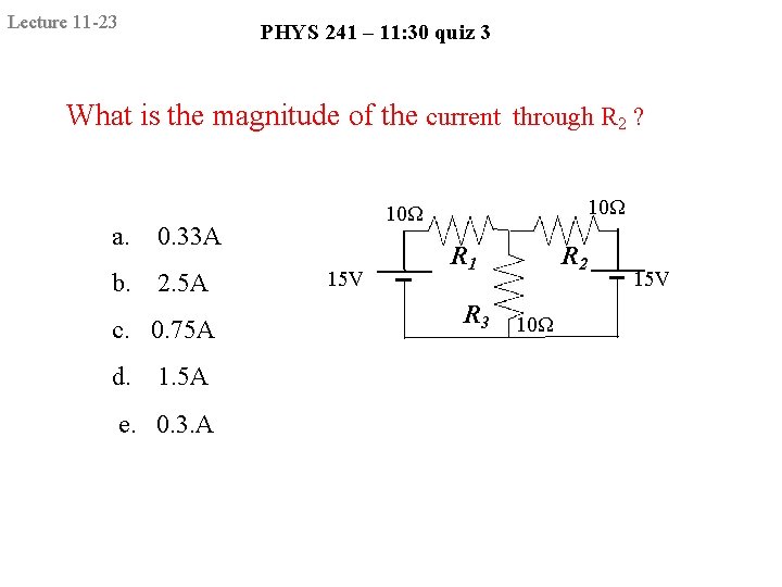 Lecture 11 -23 PHYS 241 – 11: 30 quiz 3 What is the magnitude