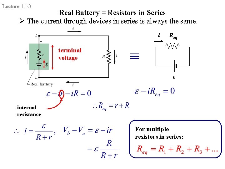 Lecture 11 -3 Real Battery = Resistors in Series Ø The current through devices