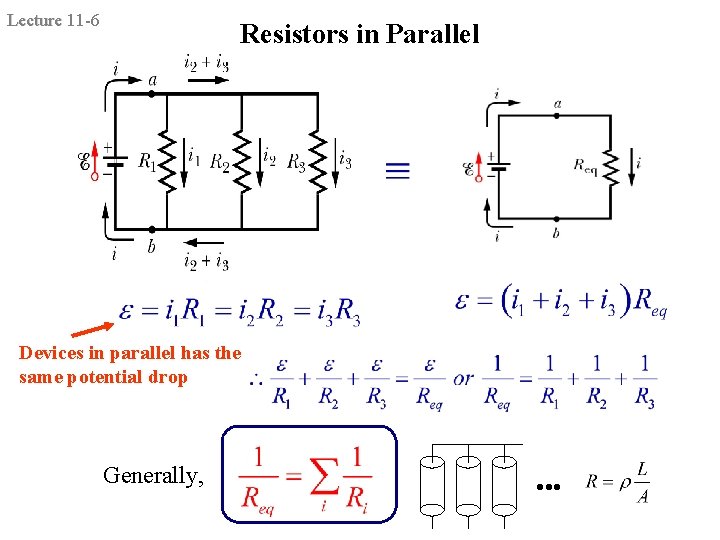 Lecture 11 -6 Resistors in Parallel Devices in parallel has the same potential drop