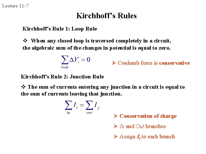 Lecture 11 -7 Kirchhoff’s Rules Kirchhoff’s Rule 1: Loop Rule v When any closed