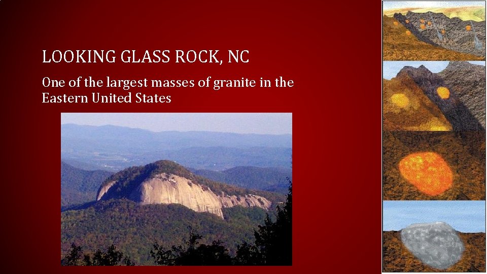 LOOKING GLASS ROCK, NC One of the largest masses of granite in the Eastern