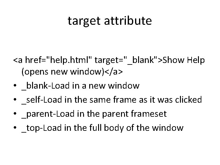 target attribute <a href="help. html" target="_blank">Show Help (opens new window)</a> • _blank-Load in a