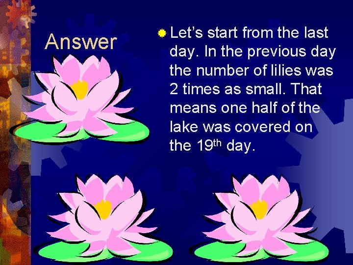 Answer ® Let’s start from the last day. In the previous day the number