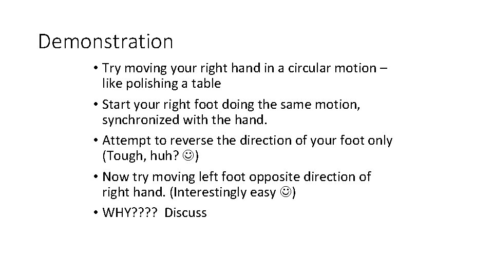 Demonstration • Try moving your right hand in a circular motion – like polishing