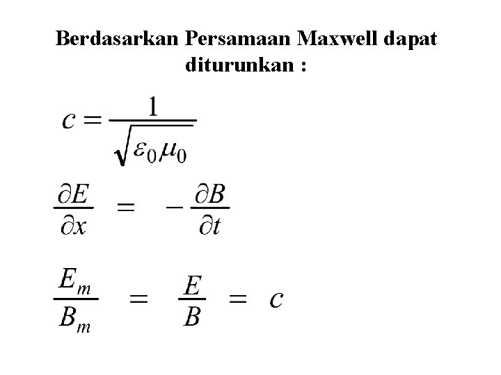 Berdasarkan Persamaan Maxwell dapat diturunkan : 