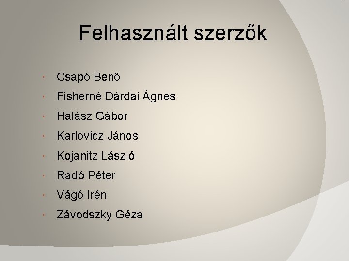 Felhasznált szerzők Csapó Benő Fisherné Dárdai Ágnes Halász Gábor Karlovicz János Kojanitz László Radó