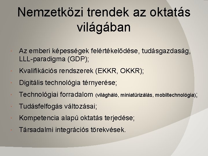 Nemzetközi trendek az oktatás világában Az emberi képességek felértékelődése, tudásgazdaság, LLL-paradigma (GDP); Kvalifikációs rendszerek