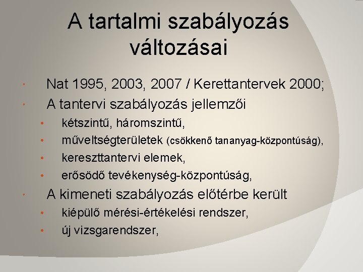 A tartalmi szabályozás változásai Nat 1995, 2003, 2007 / Kerettantervek 2000; A tantervi szabályozás
