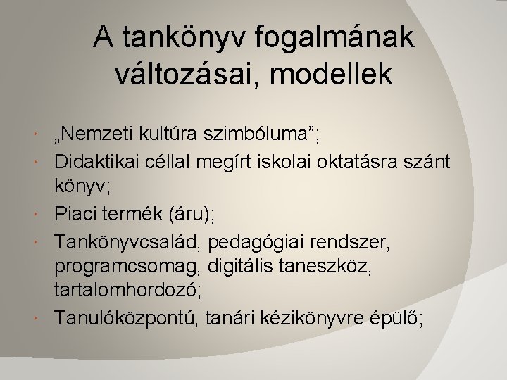 A tankönyv fogalmának változásai, modellek „Nemzeti kultúra szimbóluma”; Didaktikai céllal megírt iskolai oktatásra szánt