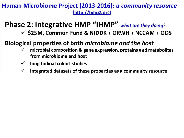 Human Microbiome Project (2013 -2016): a community resource (http: //hmp 2. org) Phase 2: