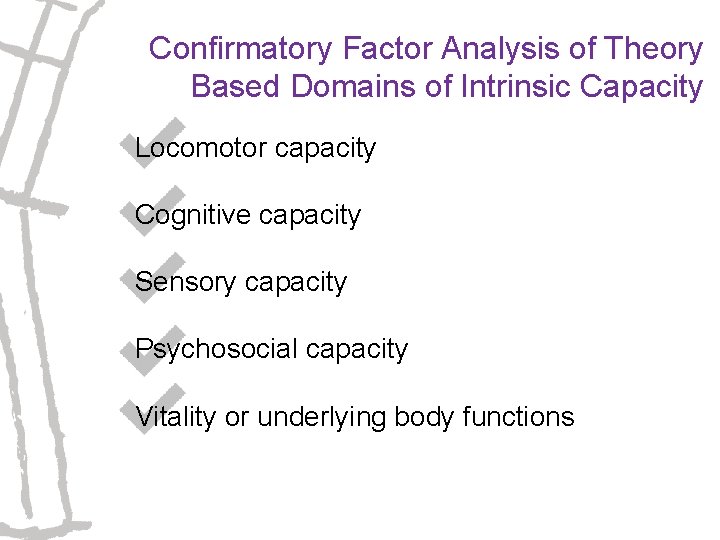 Confirmatory Factor Analysis of Theory Based Domains of Intrinsic Capacity Locomotor capacity Cognitive capacity