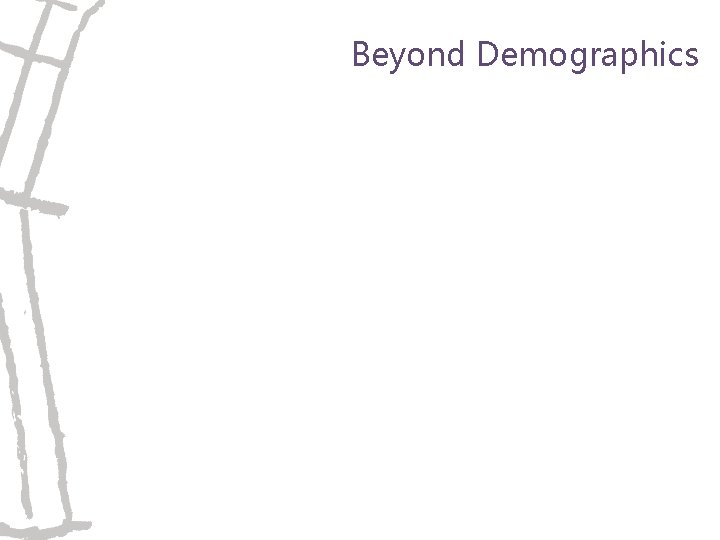 Beyond Demographics Diversity – there is no "typical" older person Inequity Social norms and