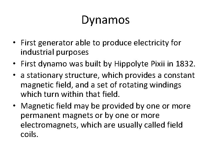 Dynamos • First generator able to produce electricity for industrial purposes • First dynamo