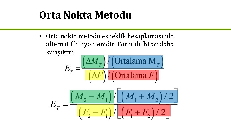 Orta Nokta Metodu • Orta nokta metodu esneklik hesaplamasında alternatif bir yöntemdir. Formülü biraz