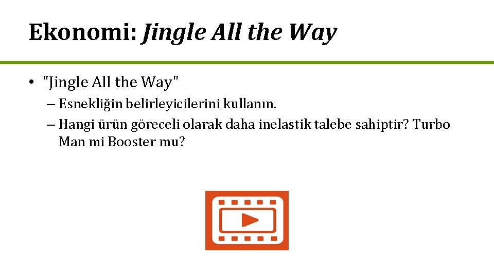 Ekonomi: Jingle All the Way • "Jingle All the Way" – Esnekliğin belirleyicilerini kullanın.