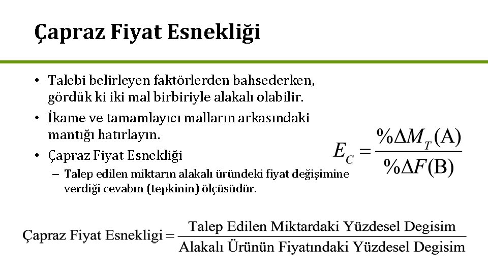 Çapraz Fiyat Esnekliği • Talebi belirleyen faktörlerden bahsederken, gördük ki iki mal birbiriyle alakalı