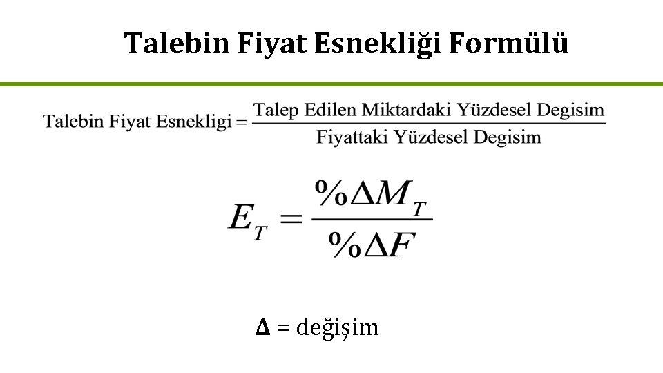 Talebin Fiyat Esnekliği Formülü ∆ = değişim 