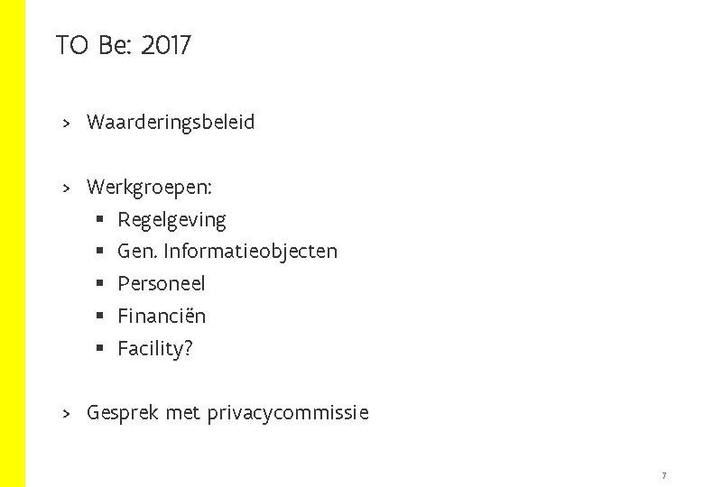 TO Be: 2017 > Waarderingsbeleid > Werkgroepen: § Regelgeving § Gen. Informatieobjecten § Personeel