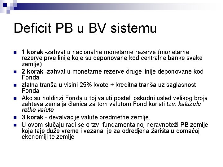 Deficit PB u BV sistemu n n n 1 korak -zahvat u nacionalne monetarne