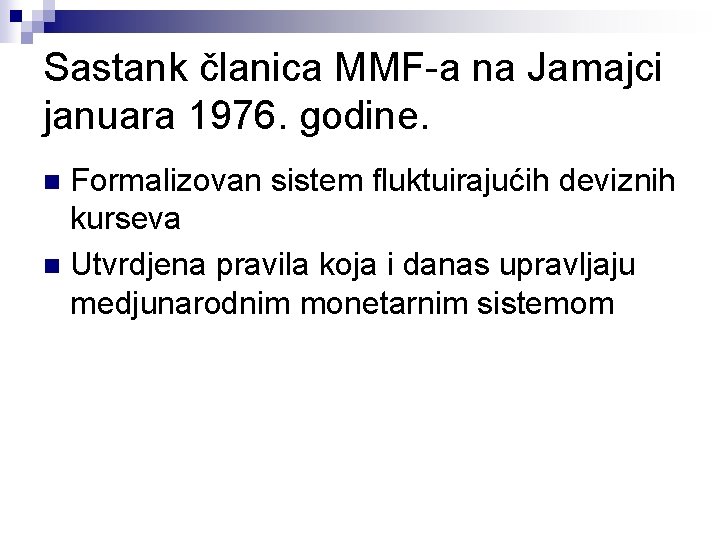 Sastank članica MMF-a na Jamajci januara 1976. godine. Formalizovan sistem fluktuirajućih deviznih kurseva n