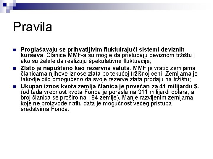 Pravila n n n Proglašavaju se prihvatljivim fluktuirajući sistemi deviznih kurseva. Članice MMF-a su