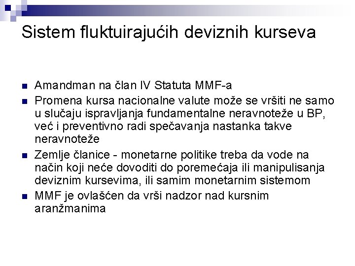 Sistem fluktuirajućih deviznih kurseva n n Amandman na član IV Statuta MMF-a Promena kursa