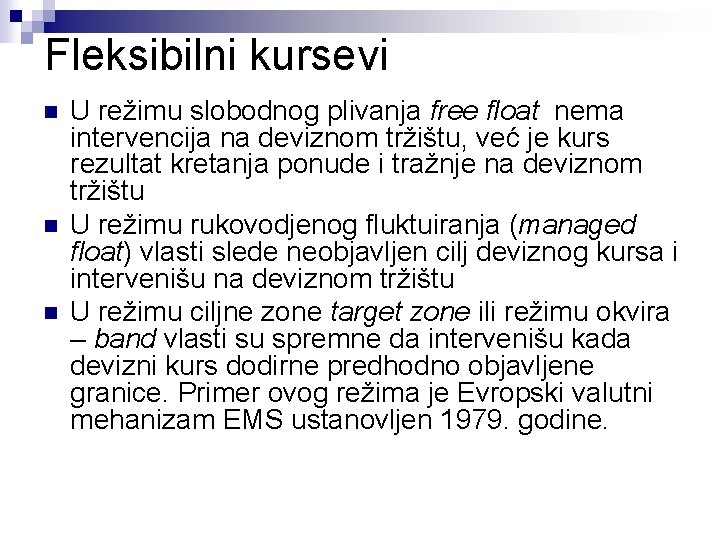 Fleksibilni kursevi n n n U režimu slobodnog plivanja free float nema intervencija na