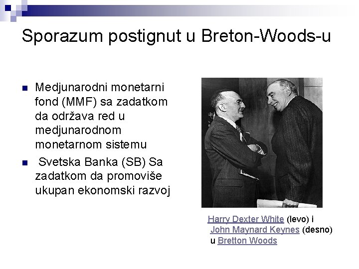 Sporazum postignut u Breton-Woods-u n n Medjunarodni monetarni fond (MMF) sa zadatkom da održava