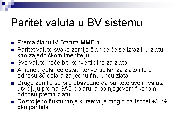 Paritet valuta u BV sistemu n n n Prema članu IV Statuta MMF-a Paritet