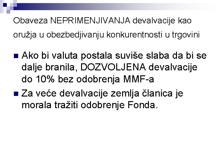 Obaveza NEPRIMENJIVANJA devalvacije kao oružja u obezbedjivanju konkurentnosti u trgovini Ako bi valuta postala