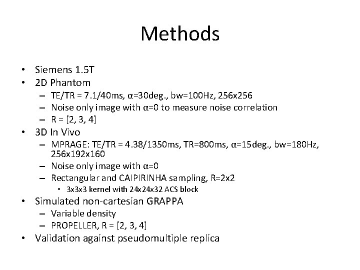 Methods • Siemens 1. 5 T • 2 D Phantom – TE/TR = 7.