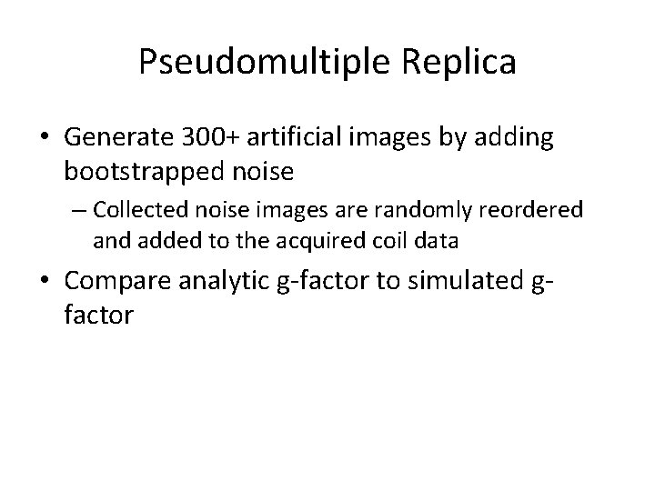 Pseudomultiple Replica • Generate 300+ artificial images by adding bootstrapped noise – Collected noise