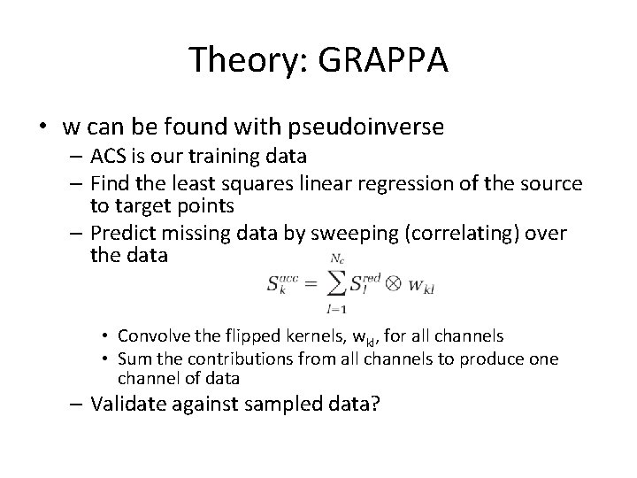 Theory: GRAPPA • w can be found with pseudoinverse – ACS is our training