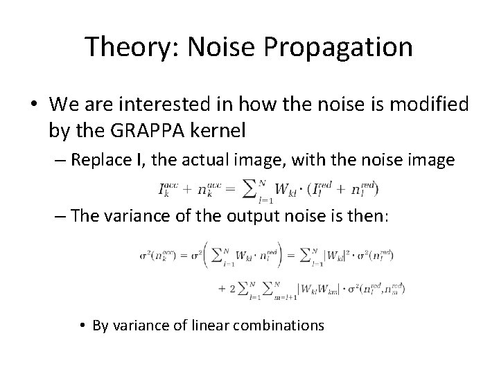 Theory: Noise Propagation • We are interested in how the noise is modified by