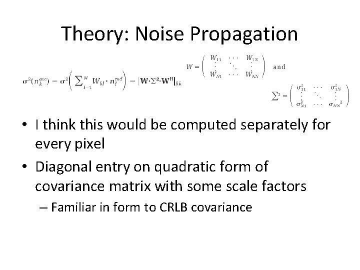 Theory: Noise Propagation • I think this would be computed separately for every pixel