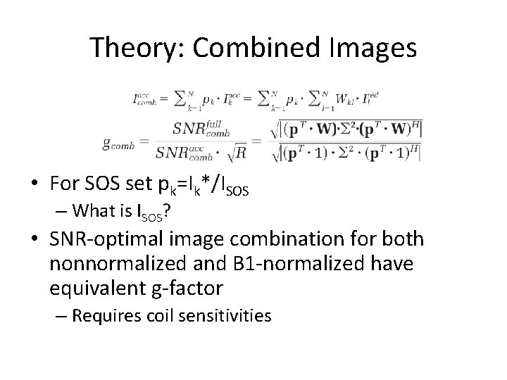 Theory: Combined Images • For SOS set pk=Ik*/ISOS – What is ISOS? • SNR-optimal