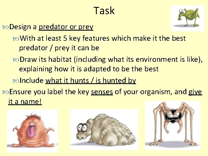 Task Design a predator or prey With at least 5 key features which make