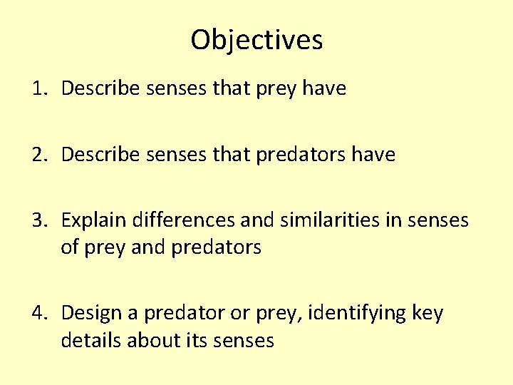 Objectives 1. Describe senses that prey have 2. Describe senses that predators have 3.